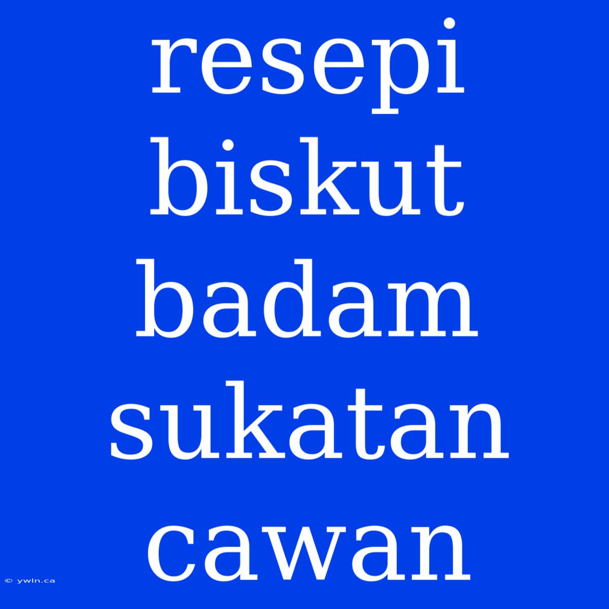 Resepi Biskut Badam Sukatan Cawan