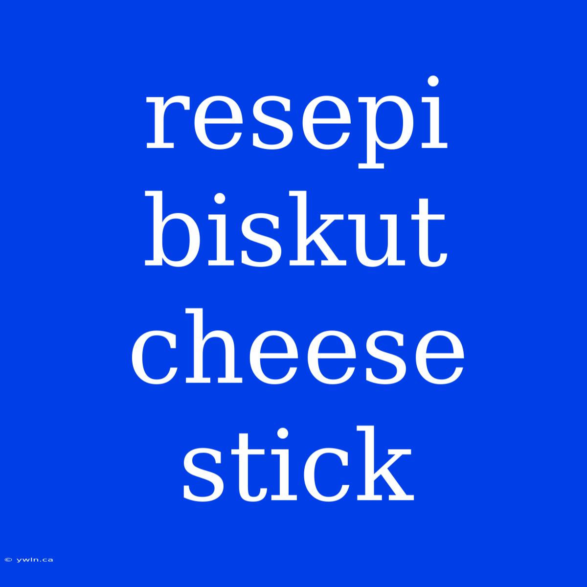 Resepi Biskut Cheese Stick