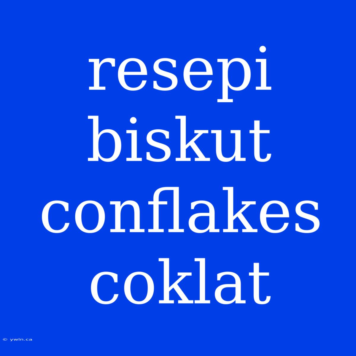 Resepi Biskut Conflakes Coklat