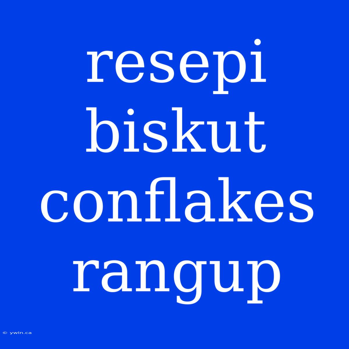 Resepi Biskut Conflakes Rangup