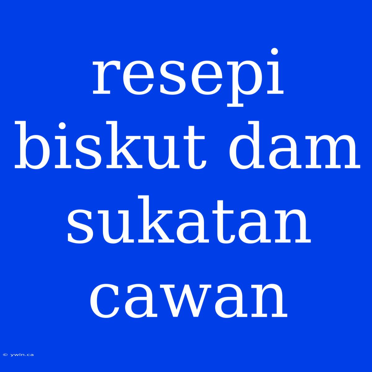 Resepi Biskut Dam Sukatan Cawan