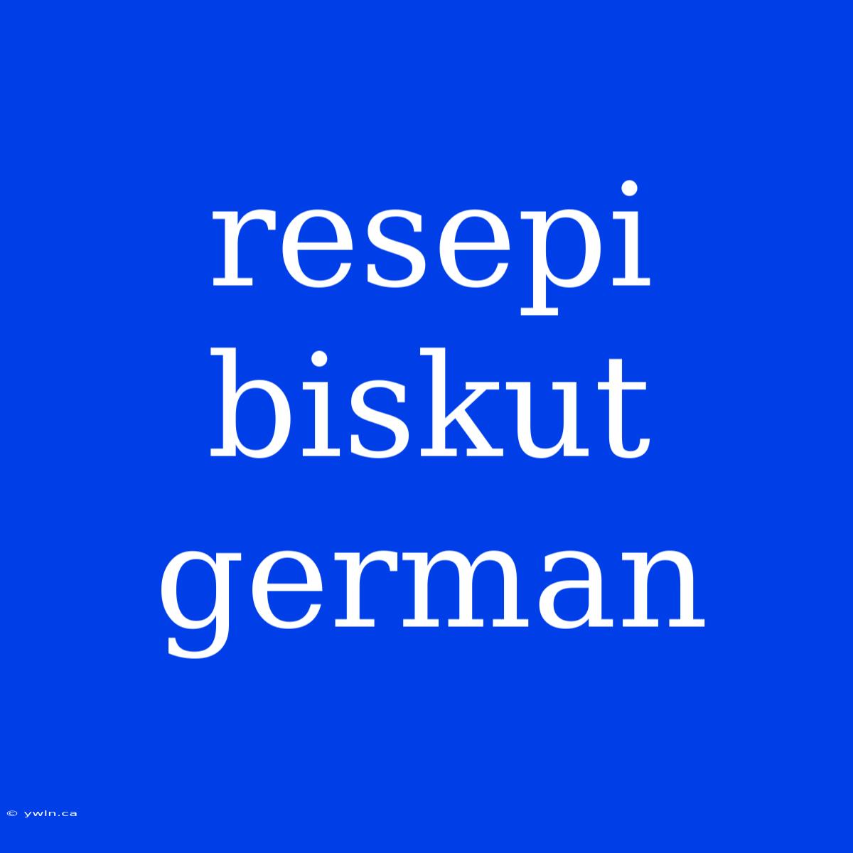 Resepi Biskut German