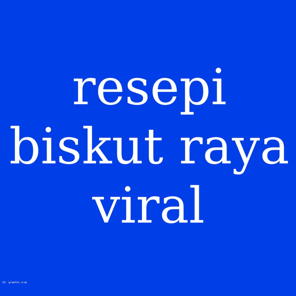 Resepi Biskut Raya Viral