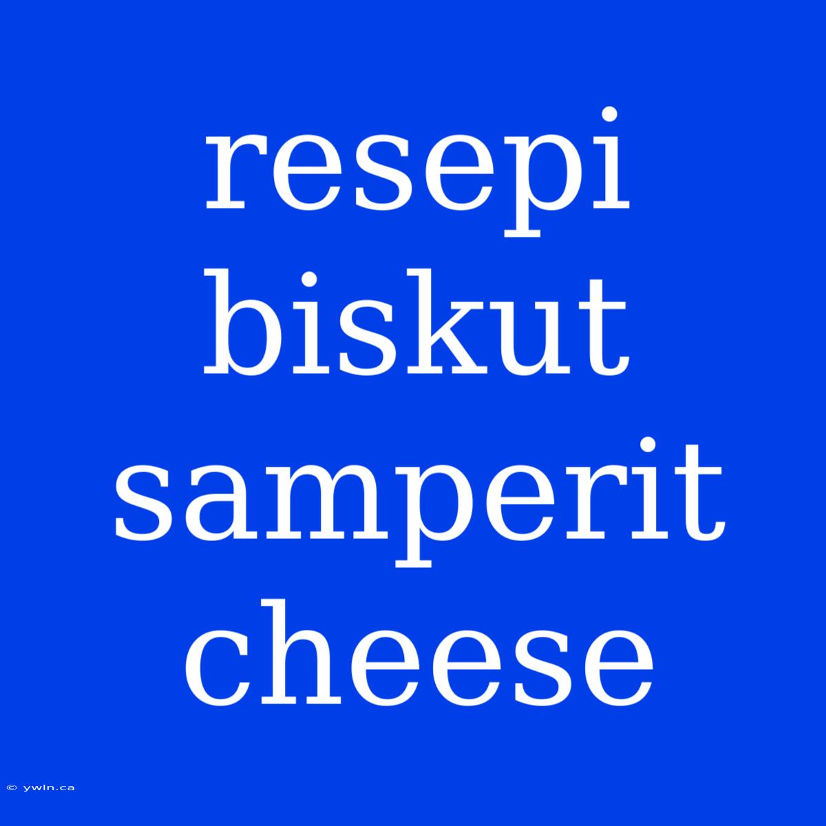 Resepi Biskut Samperit Cheese