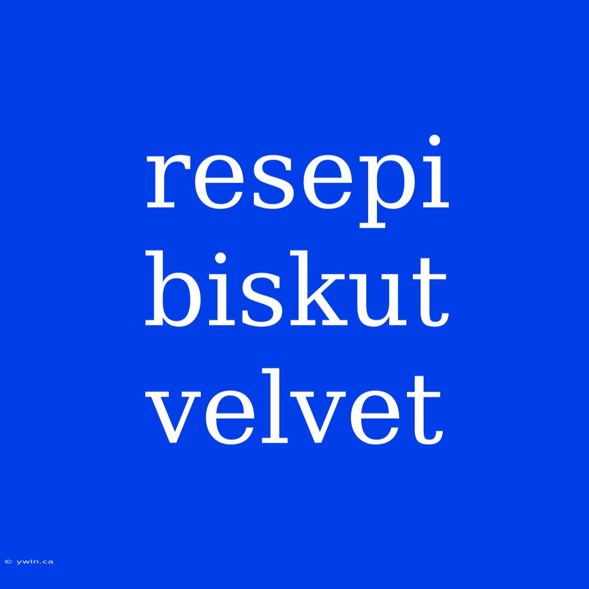 Resepi Biskut Velvet