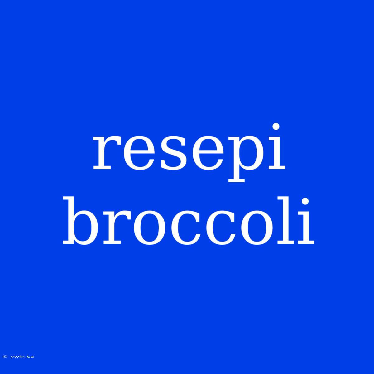 Resepi Broccoli