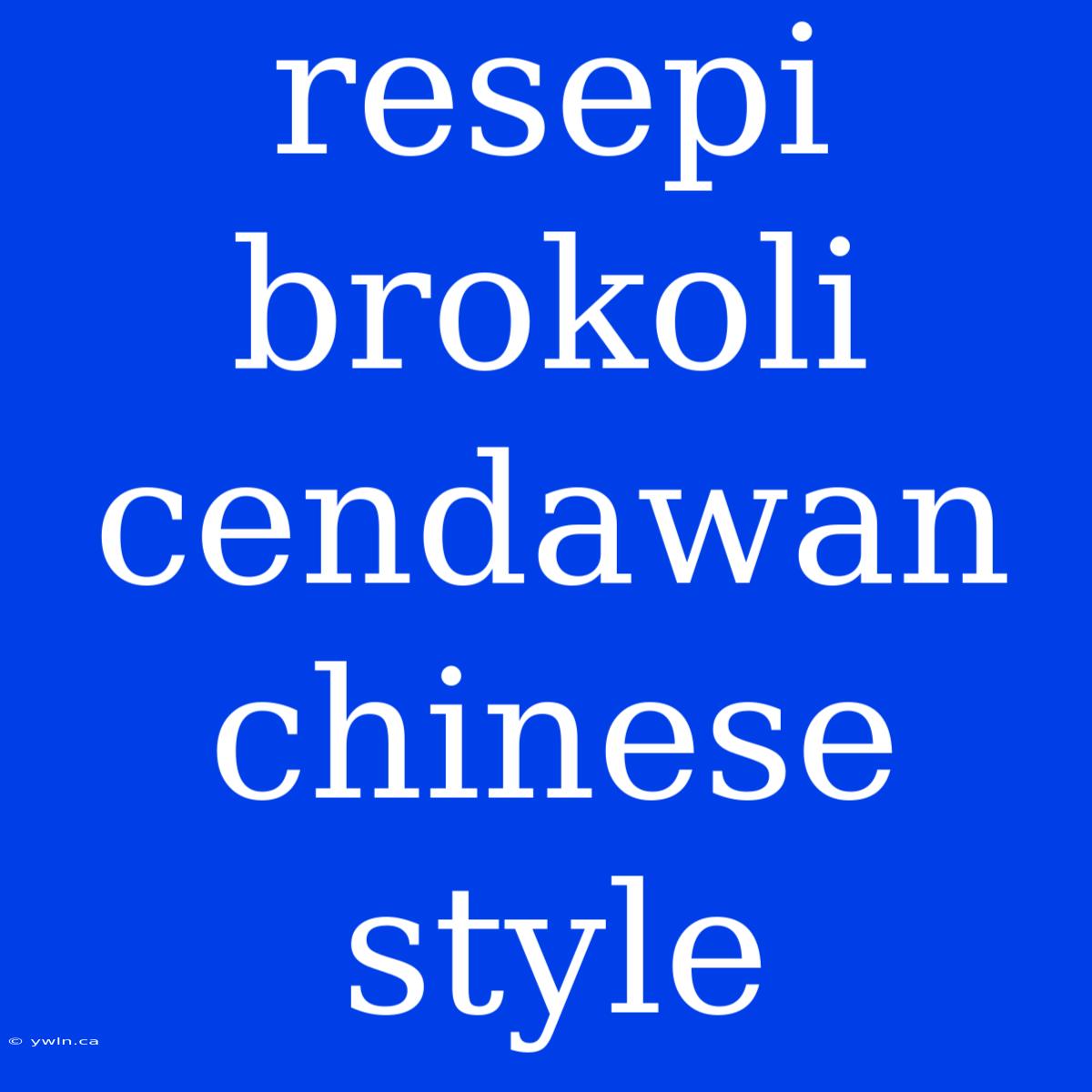 Resepi Brokoli Cendawan Chinese Style