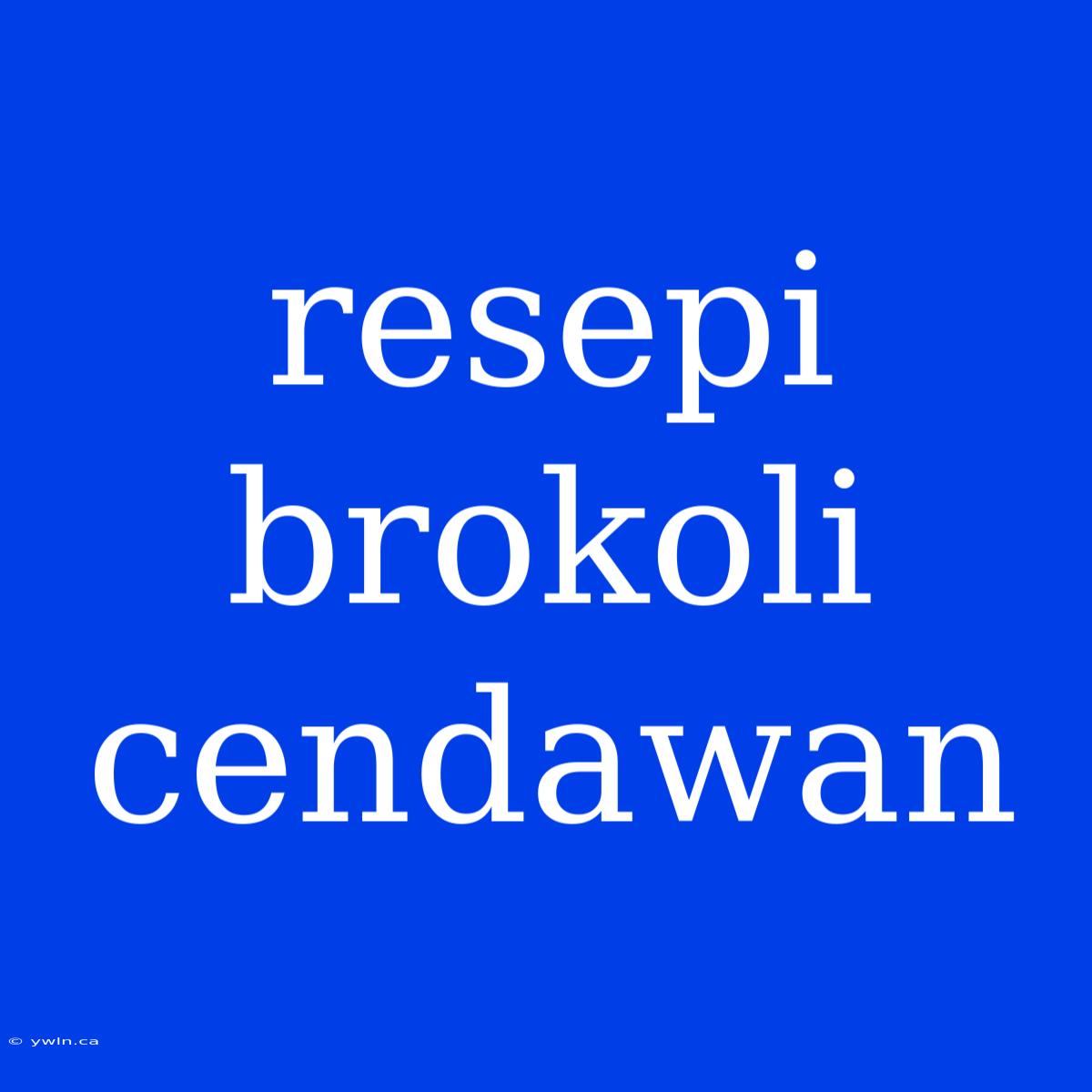 Resepi Brokoli Cendawan