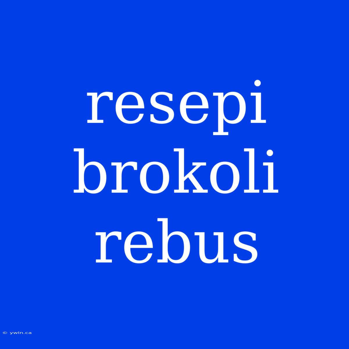 Resepi Brokoli Rebus