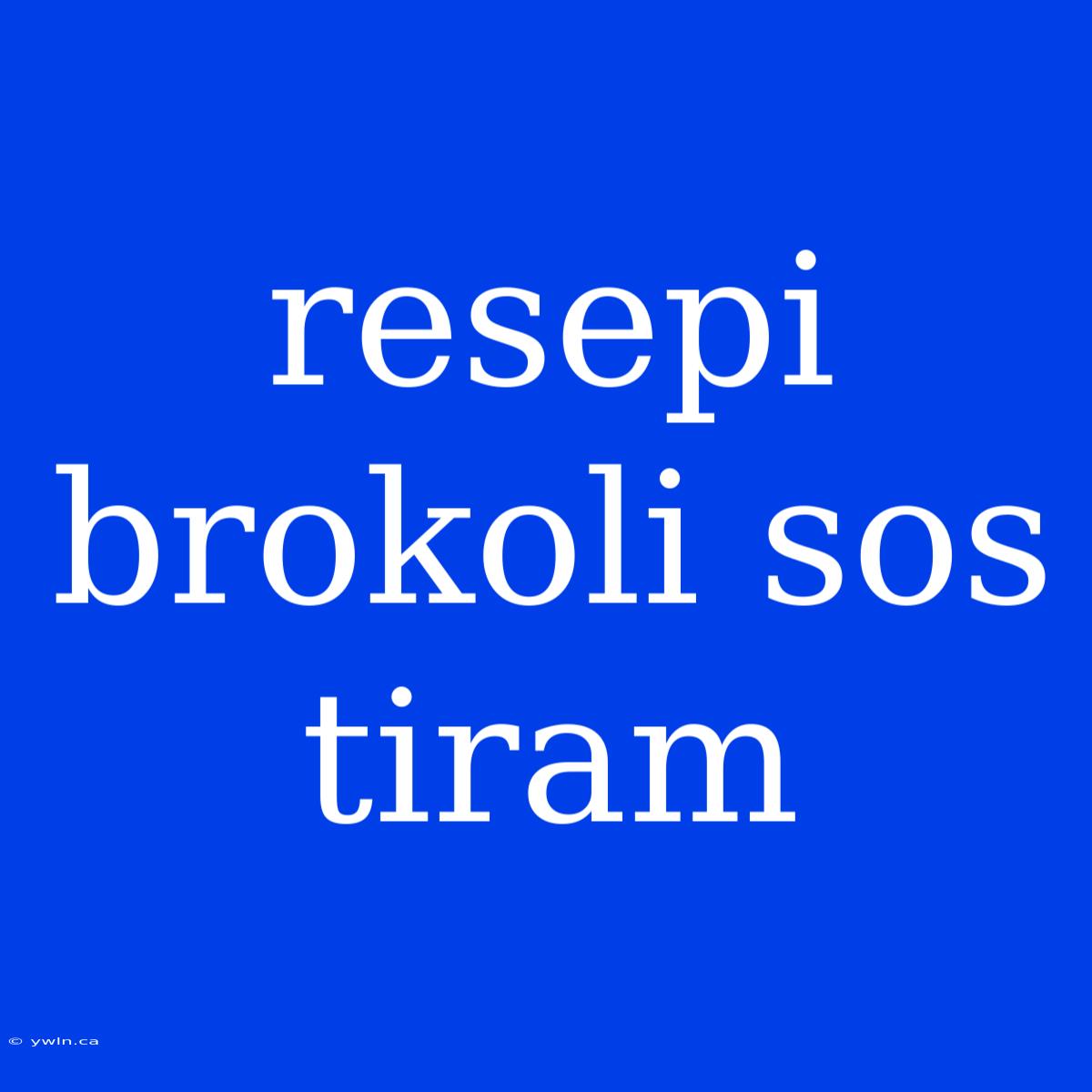 Resepi Brokoli Sos Tiram