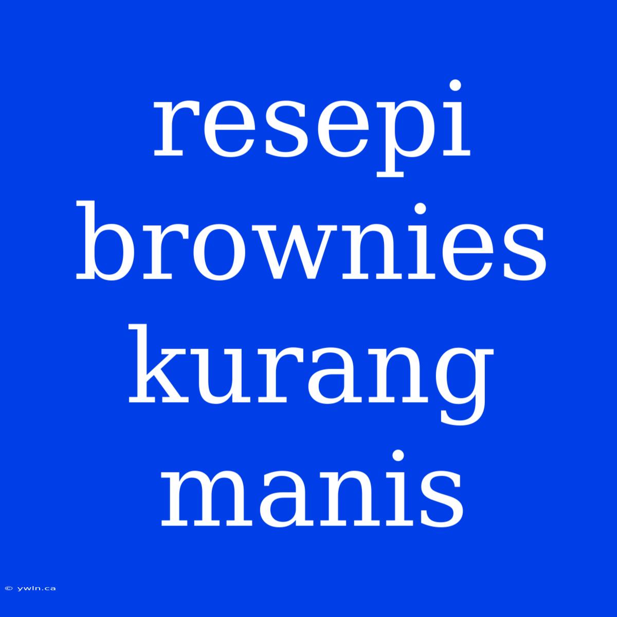 Resepi Brownies Kurang Manis