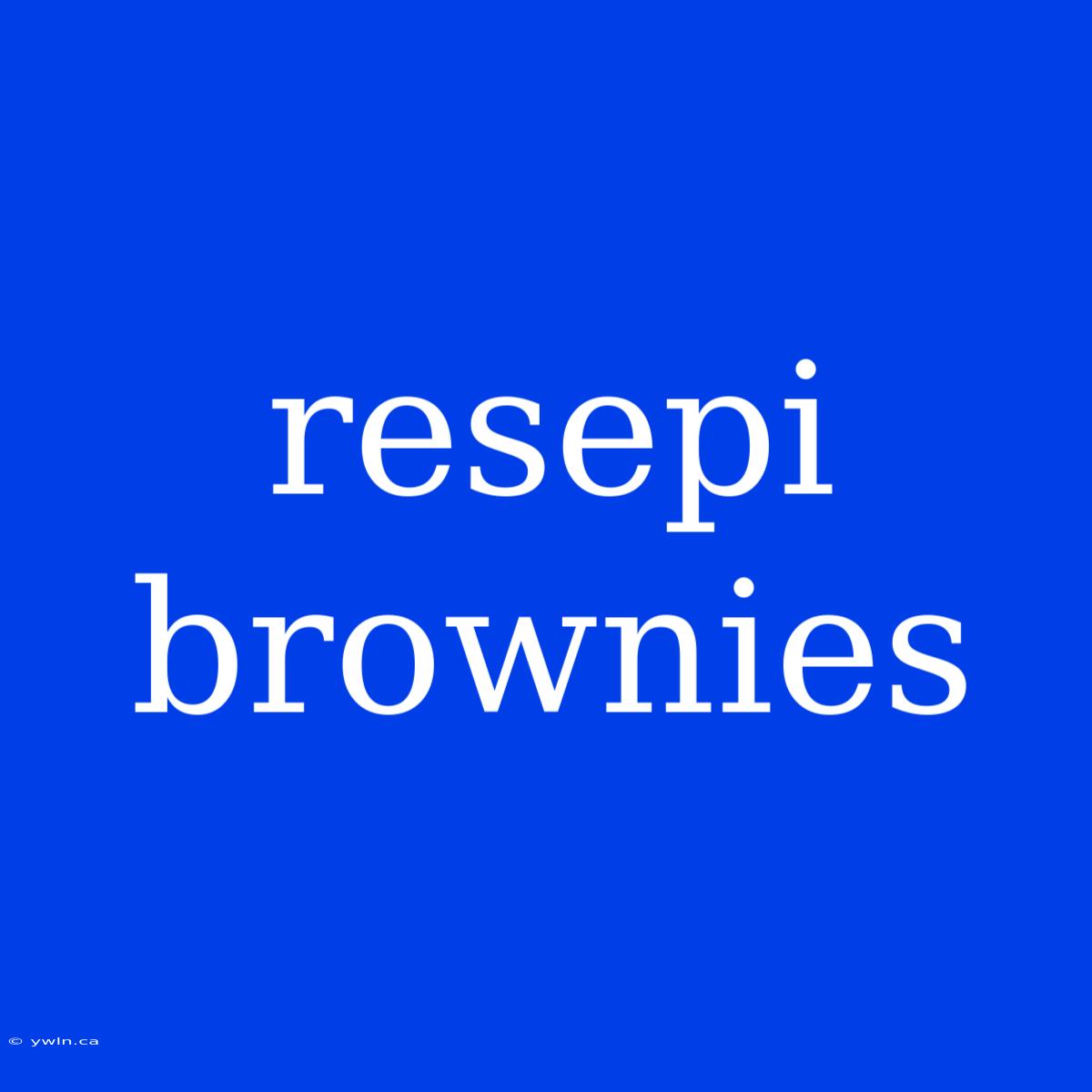 Resepi Brownies