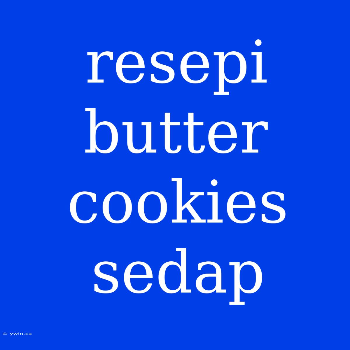 Resepi Butter Cookies Sedap