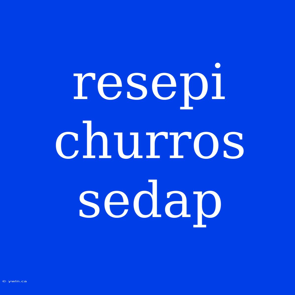 Resepi Churros Sedap