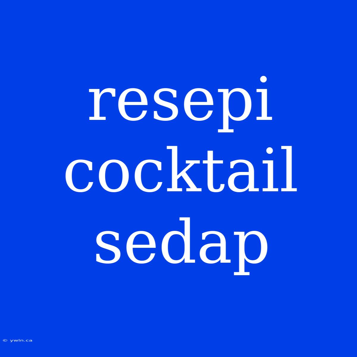 Resepi Cocktail Sedap