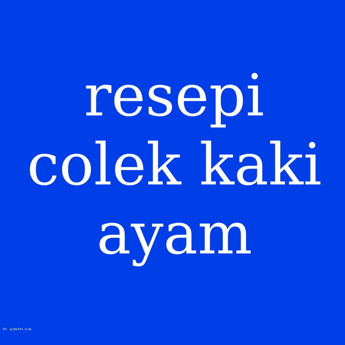 Resepi Colek Kaki Ayam