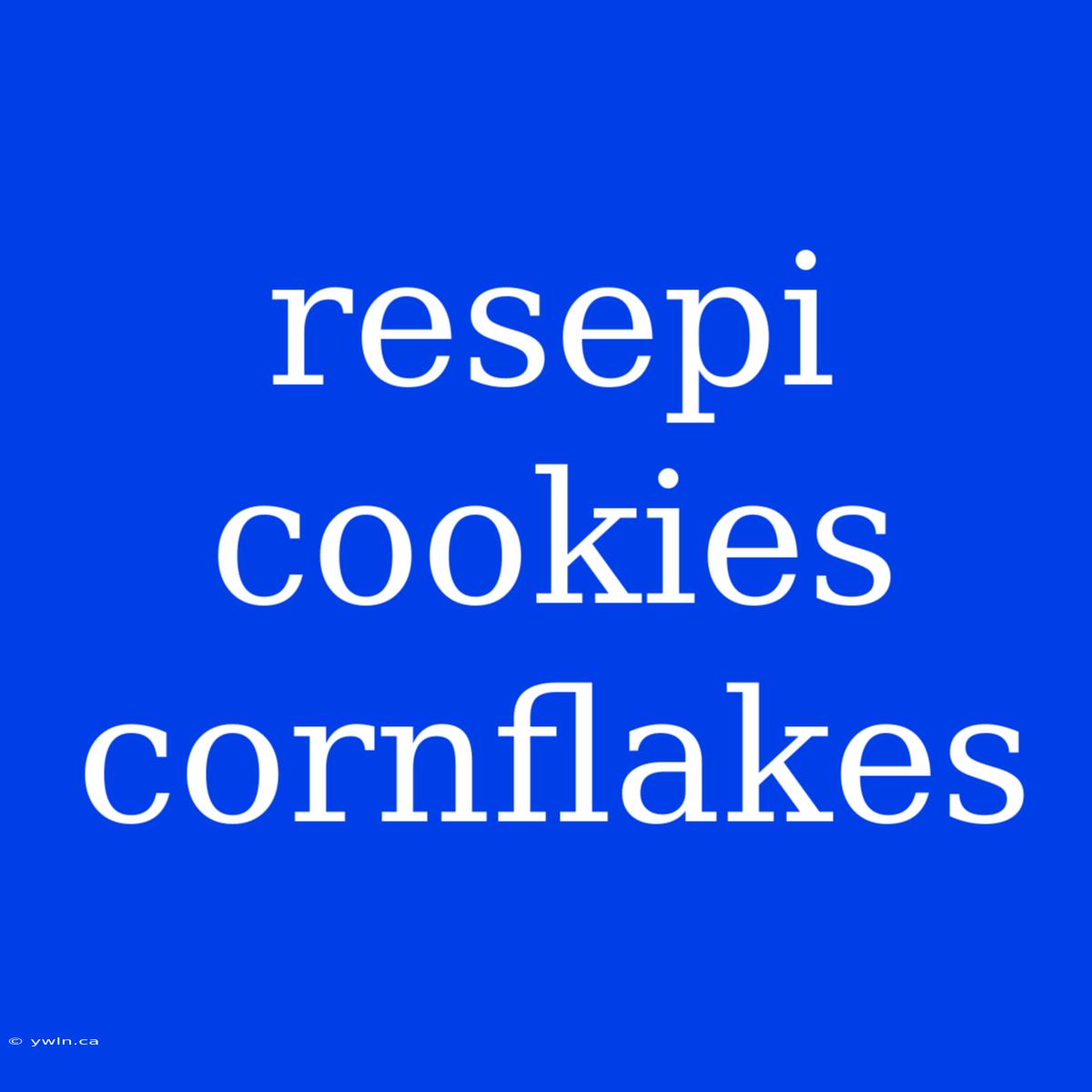 Resepi Cookies Cornflakes