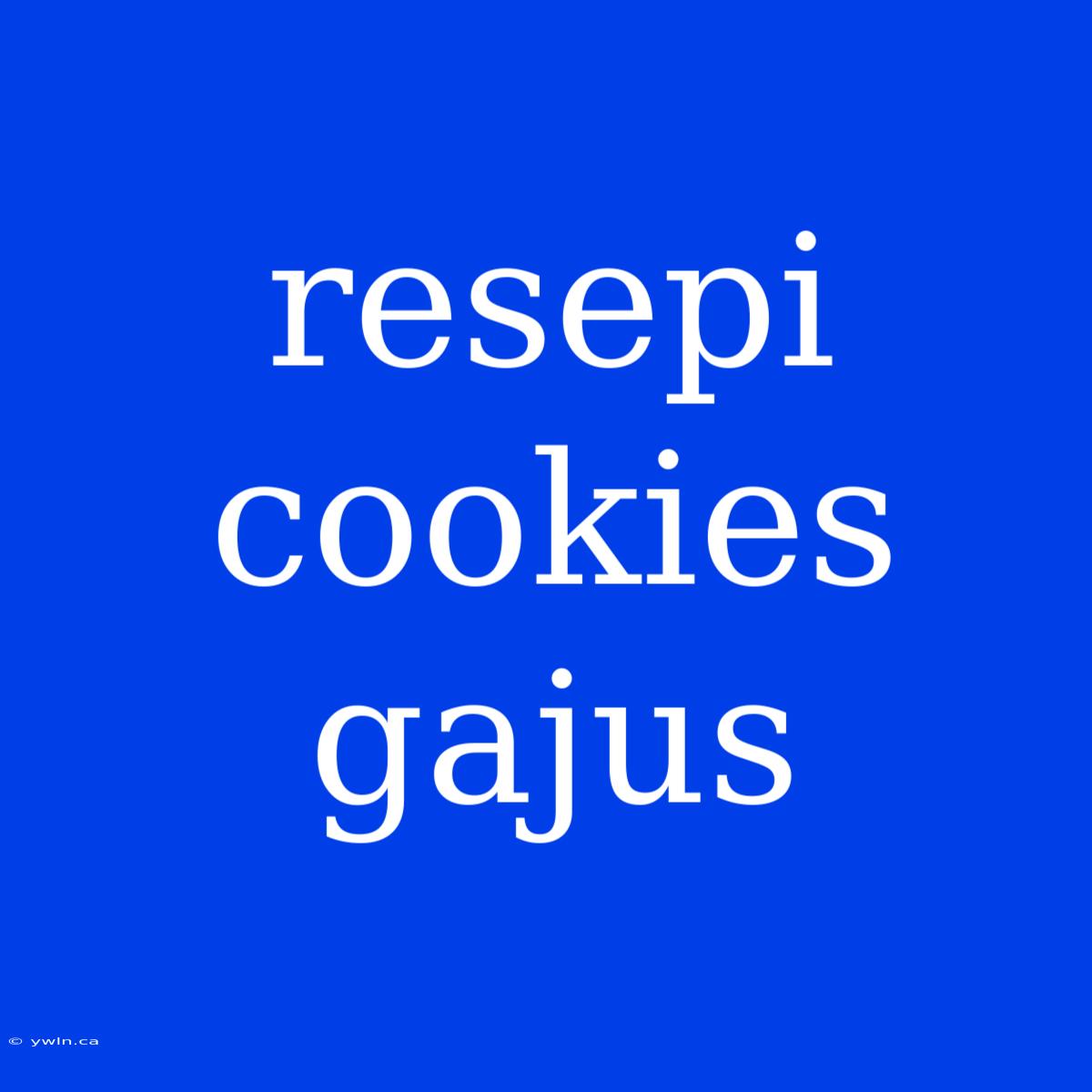 Resepi Cookies Gajus