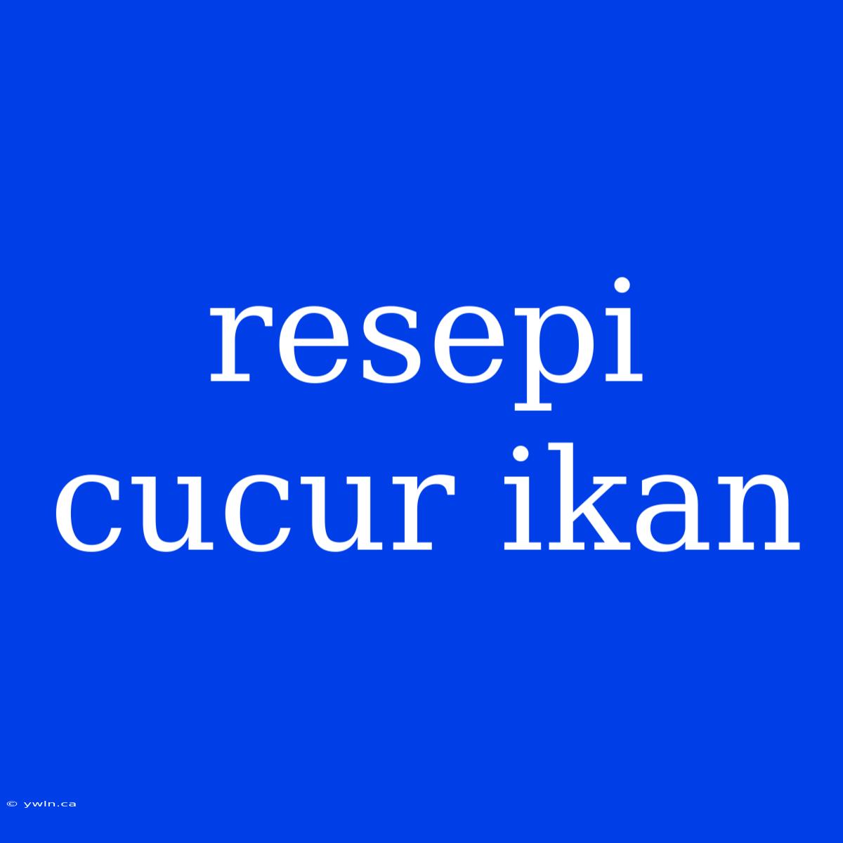 Resepi Cucur Ikan