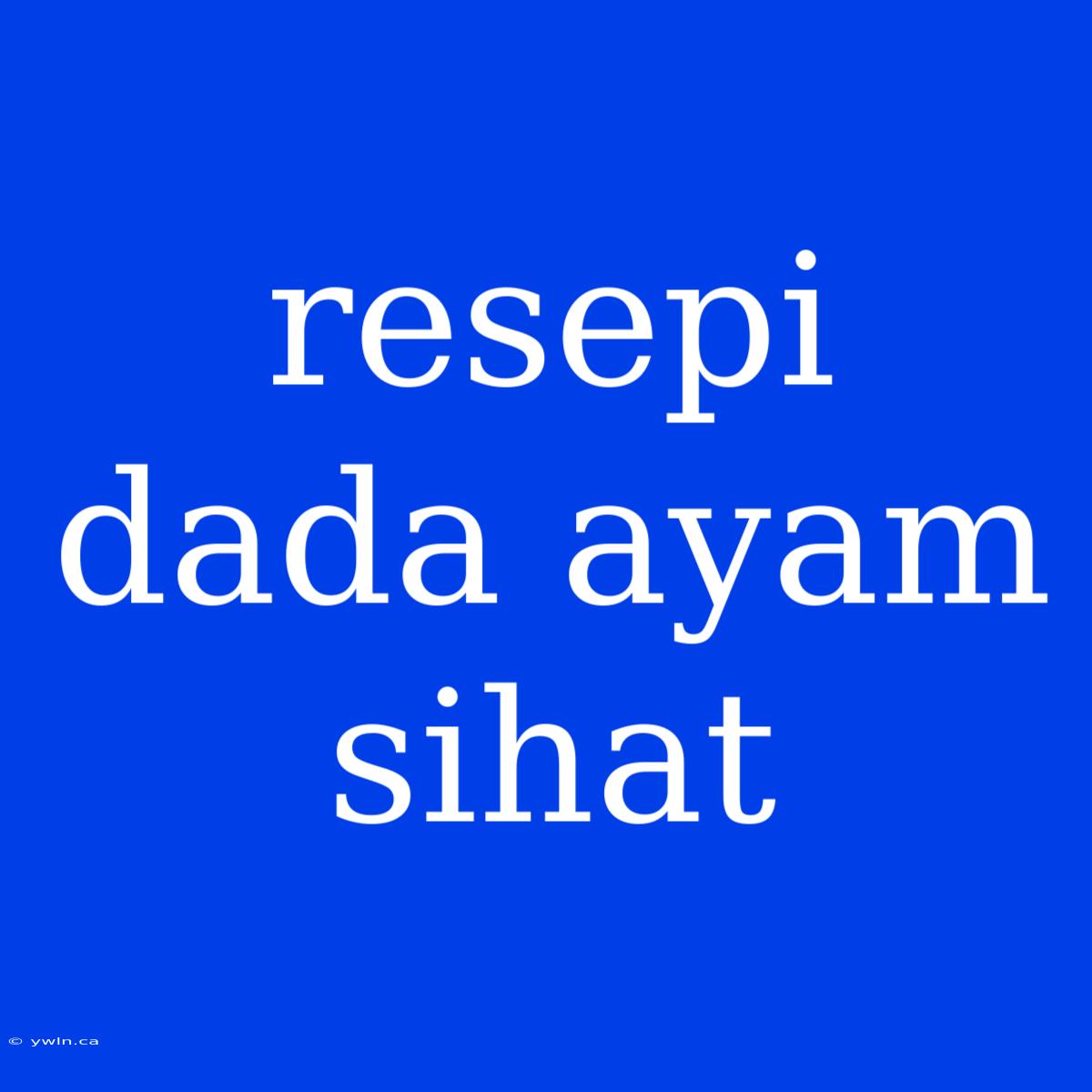 Resepi Dada Ayam Sihat