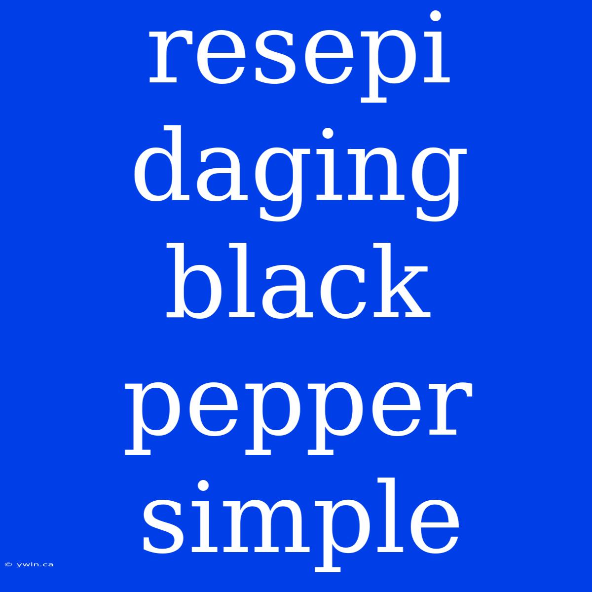 Resepi Daging Black Pepper Simple