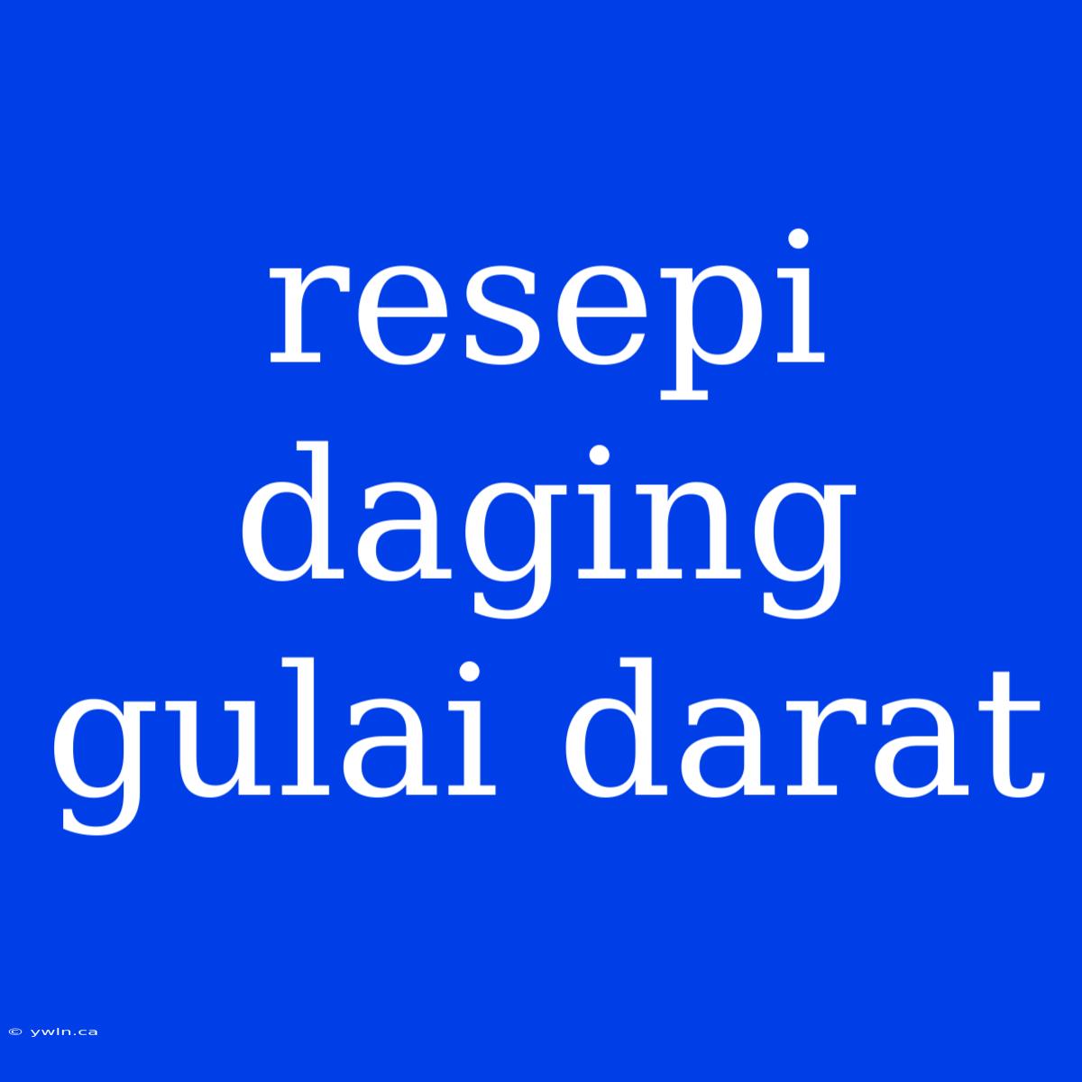 Resepi Daging Gulai Darat