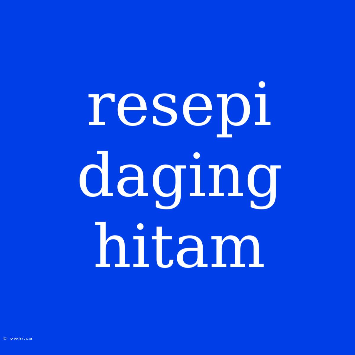 Resepi Daging Hitam