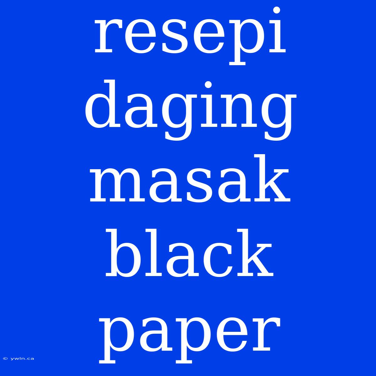 Resepi Daging Masak Black Paper