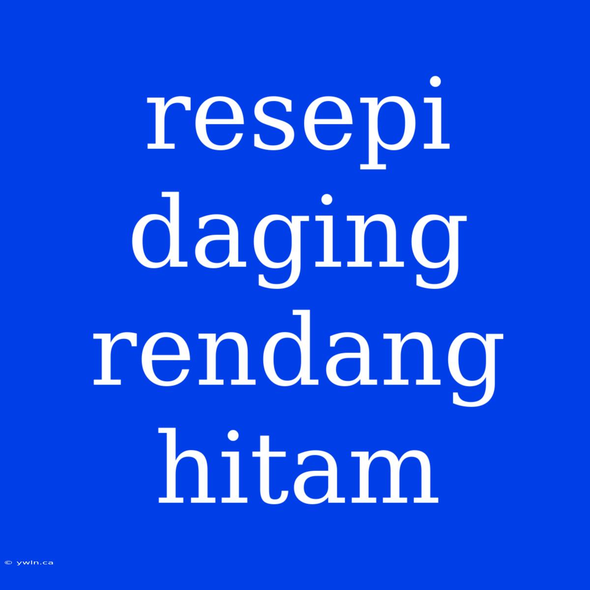 Resepi Daging Rendang Hitam