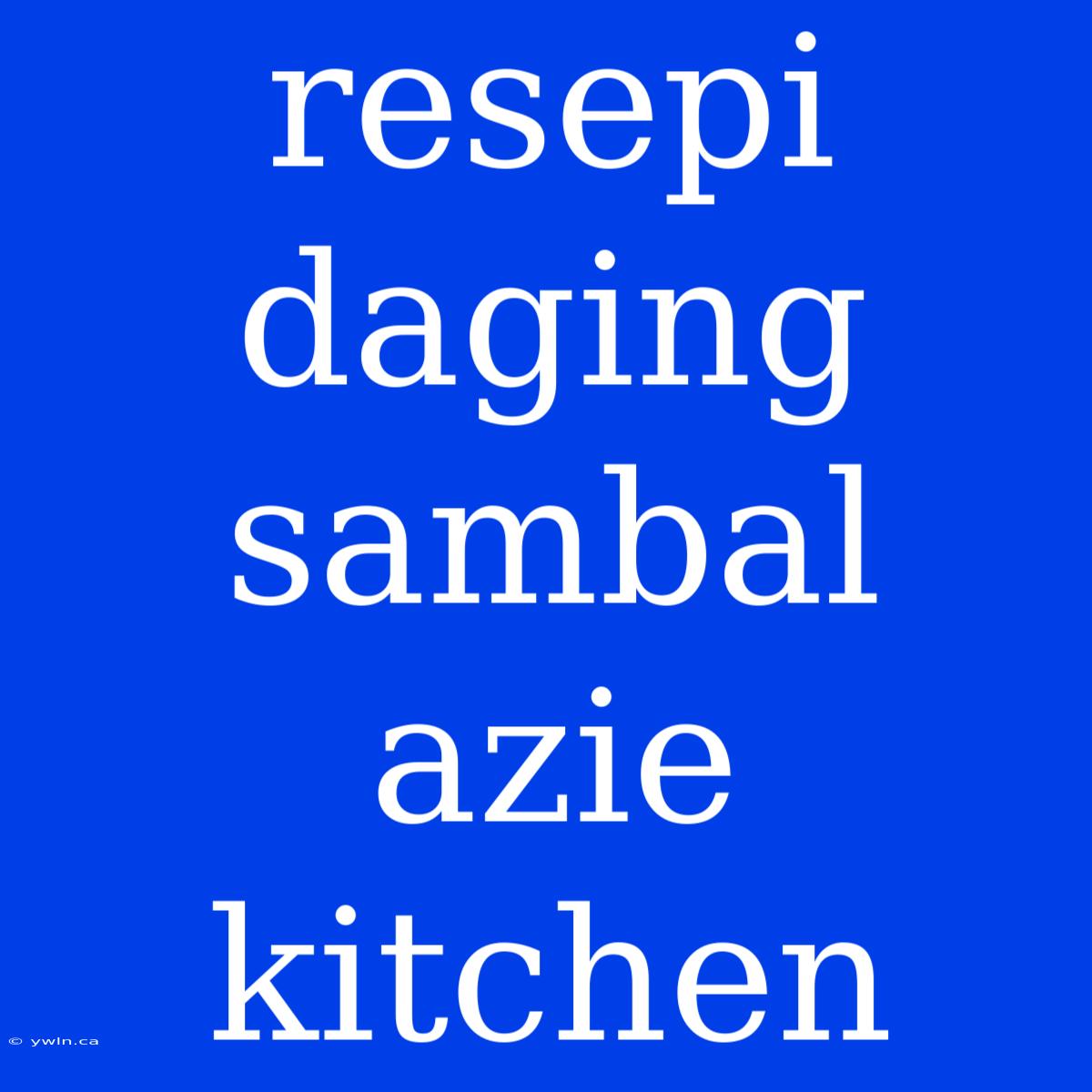 Resepi Daging Sambal Azie Kitchen