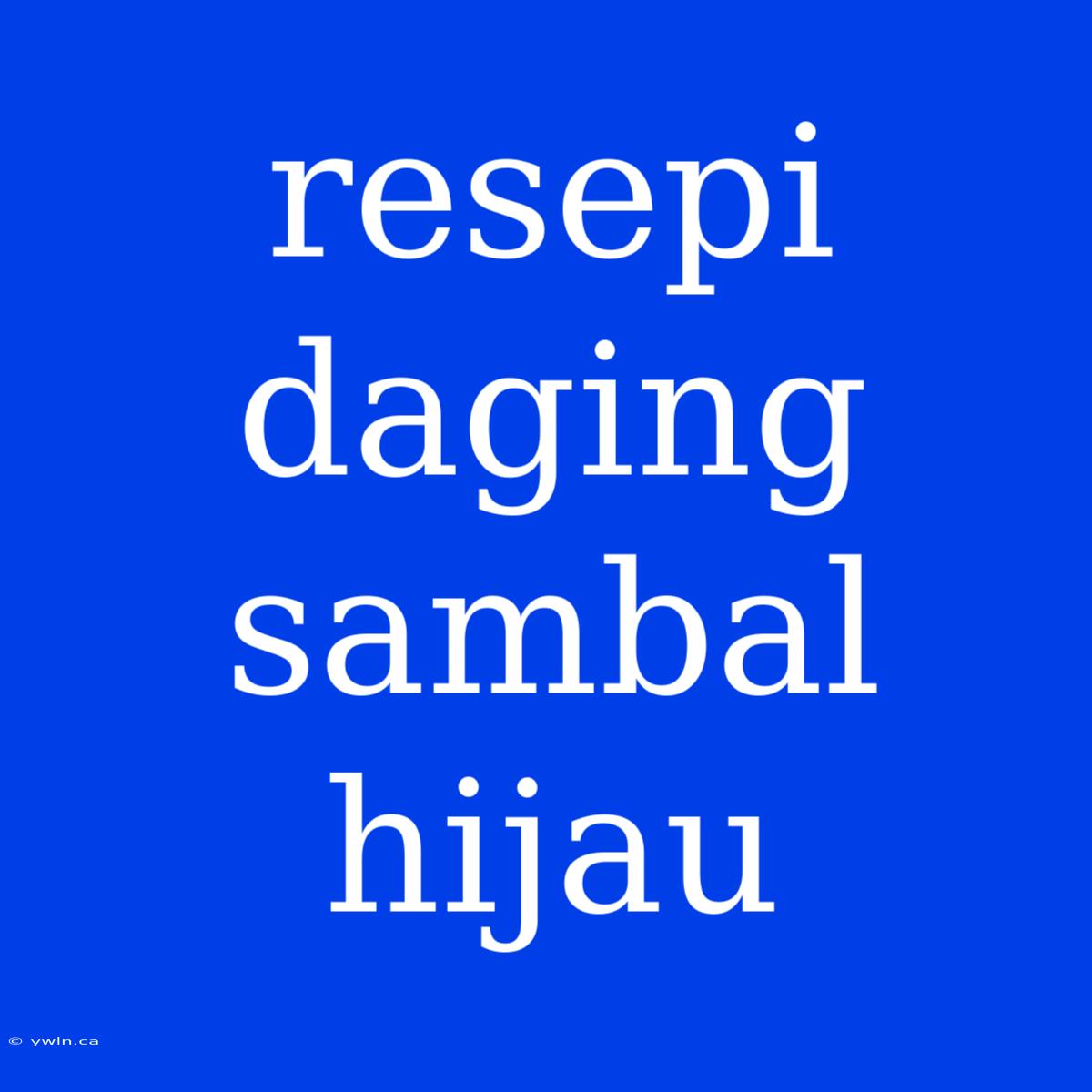 Resepi Daging Sambal Hijau