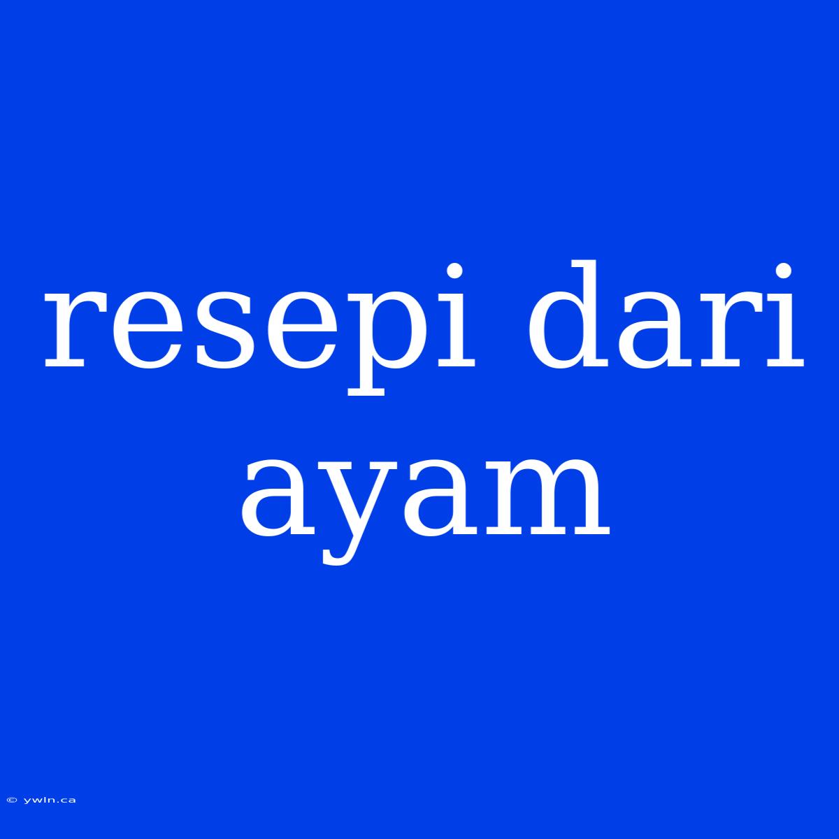 Resepi Dari Ayam