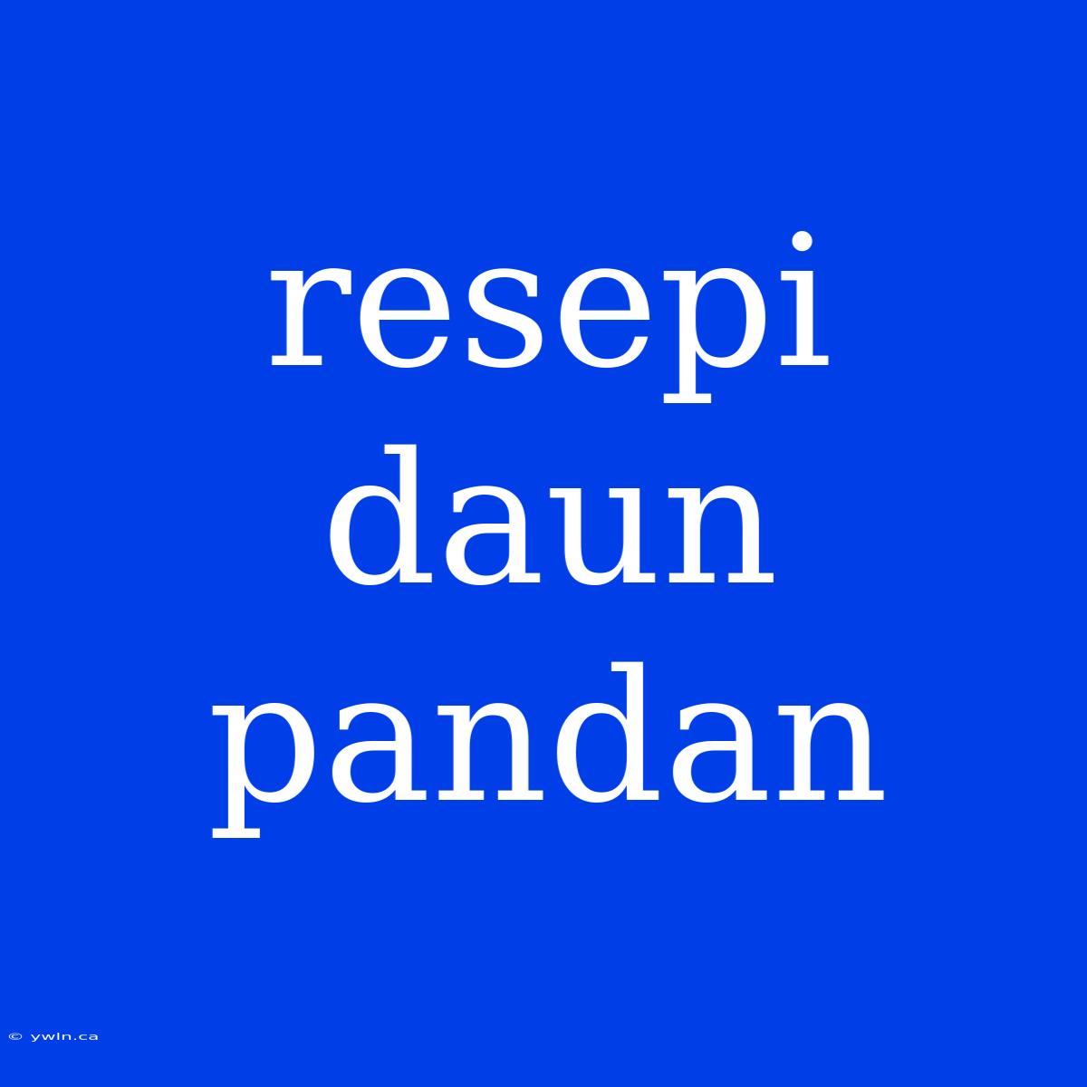 Resepi Daun Pandan