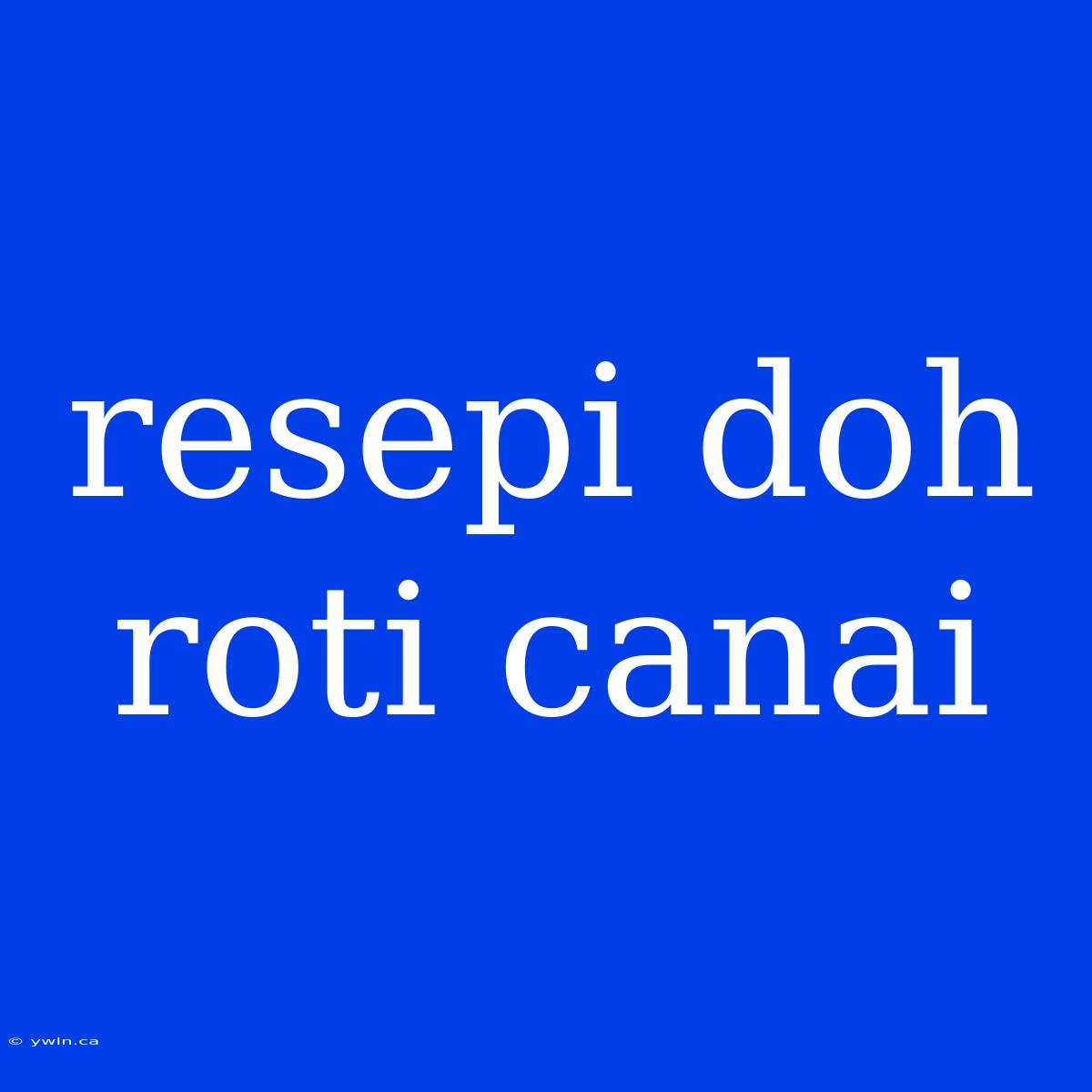 Resepi Doh Roti Canai