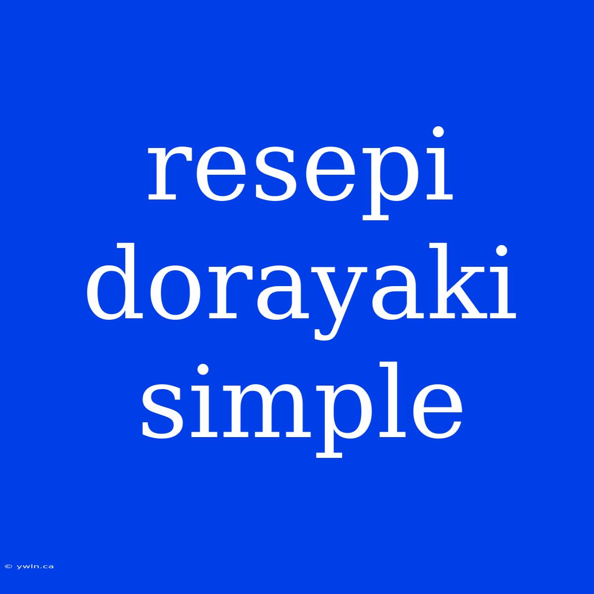 Resepi Dorayaki Simple