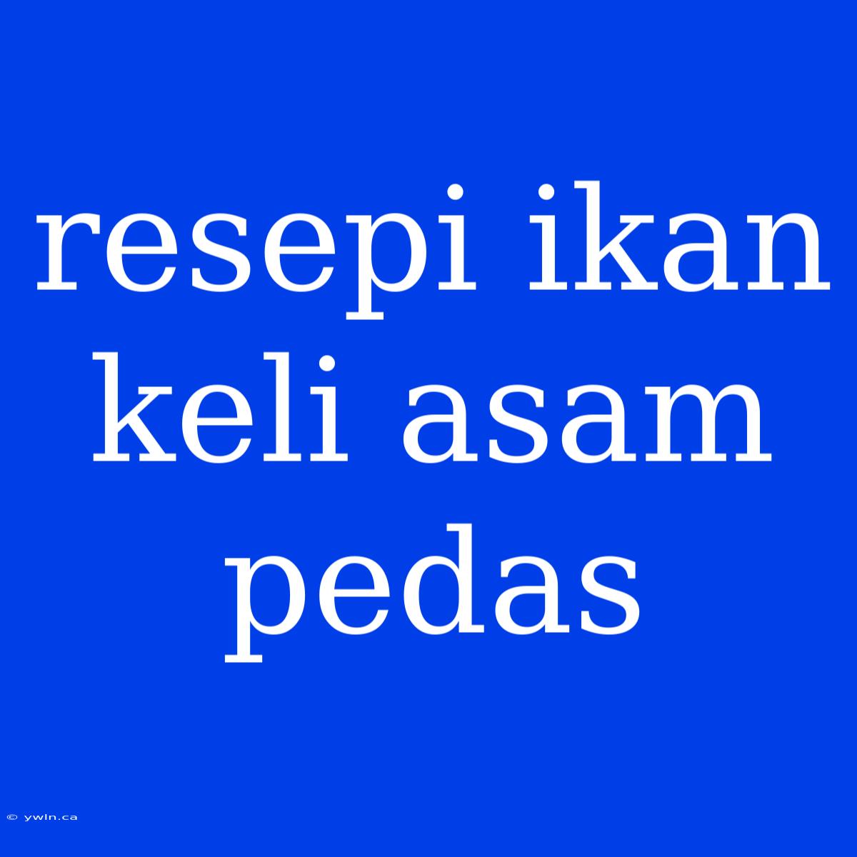 Resepi Ikan Keli Asam Pedas