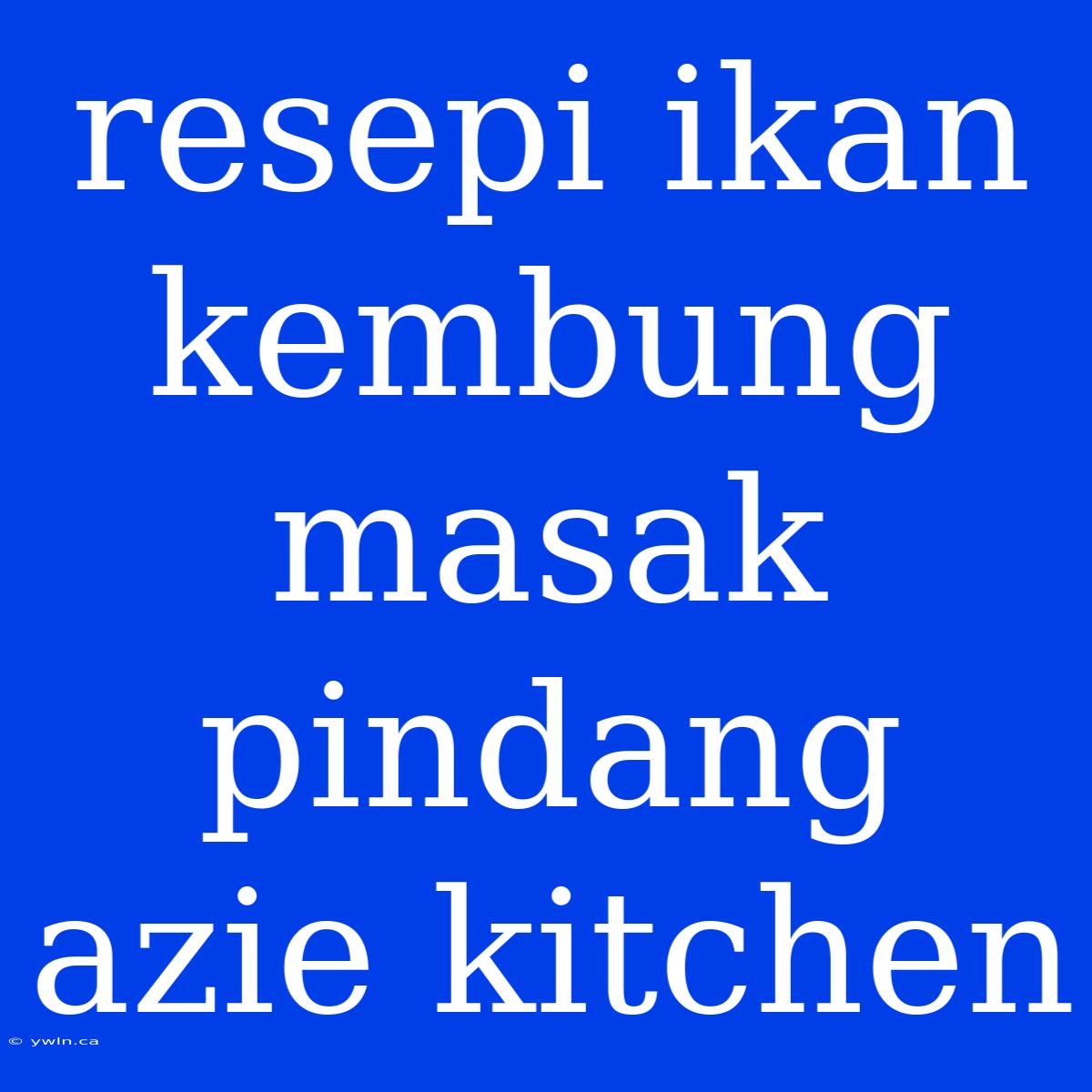 Resepi Ikan Kembung Masak Pindang Azie Kitchen