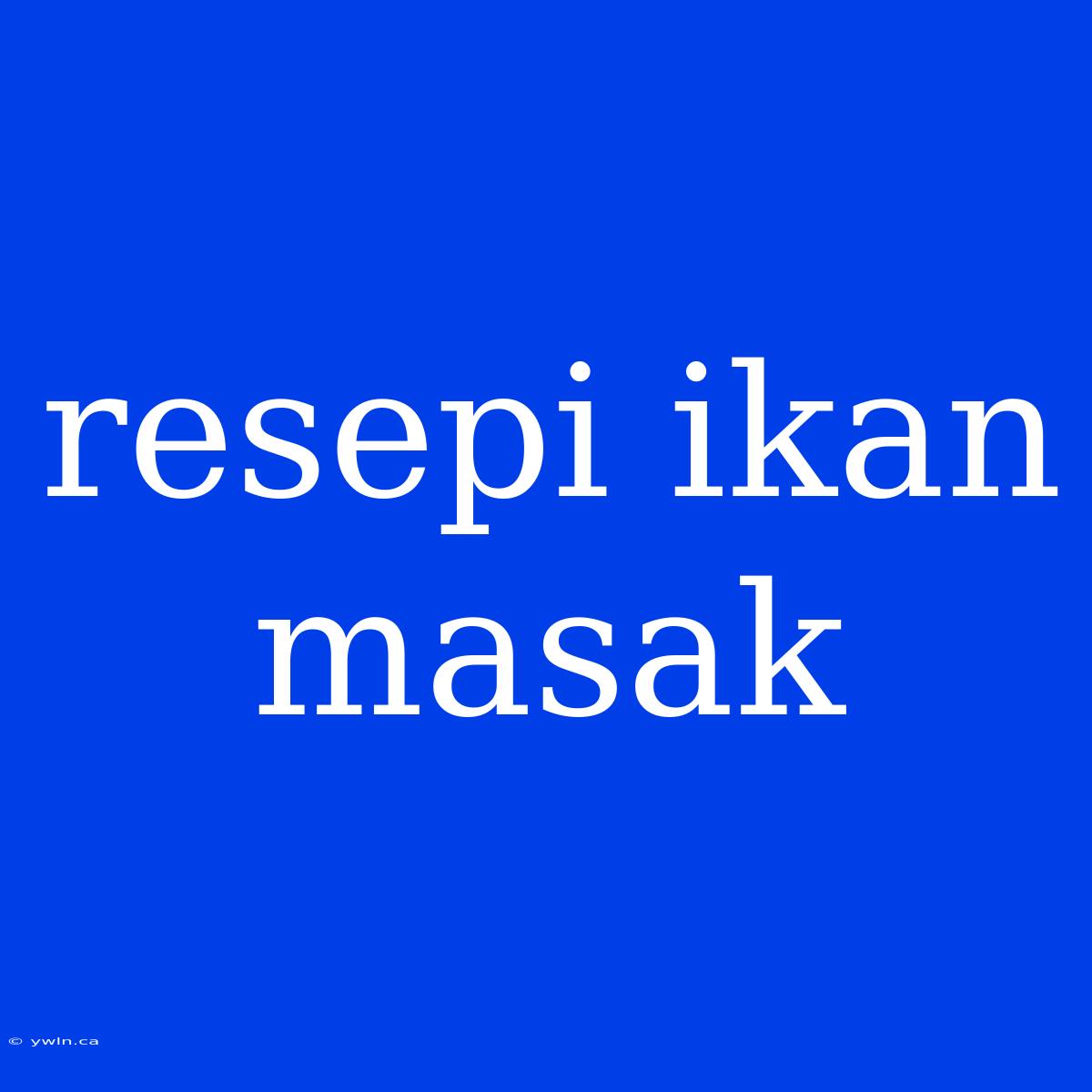 Resepi Ikan Masak