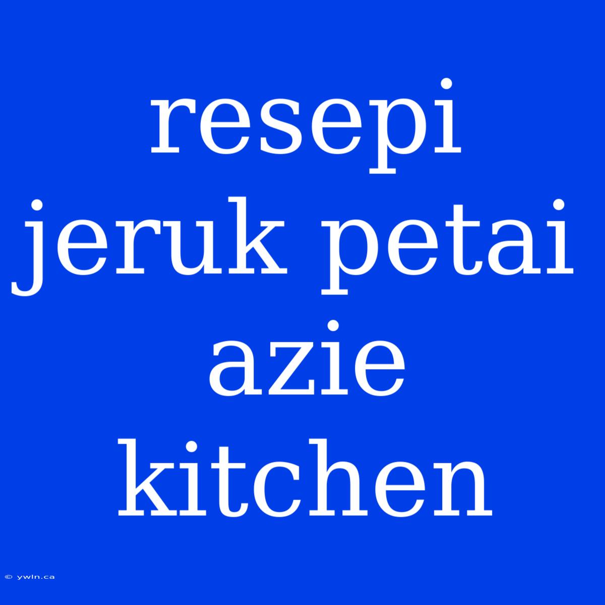 Resepi Jeruk Petai Azie Kitchen