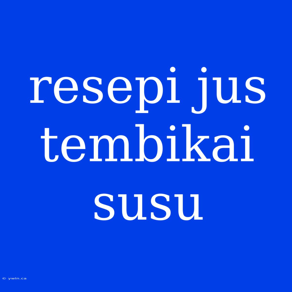 Resepi Jus Tembikai Susu