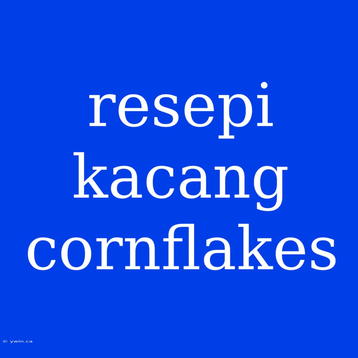 Resepi Kacang Cornflakes