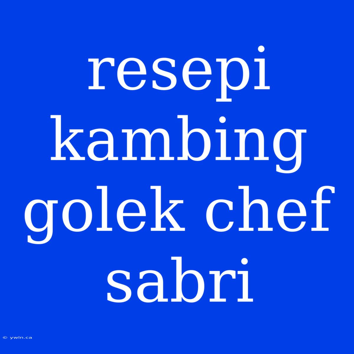 Resepi Kambing Golek Chef Sabri