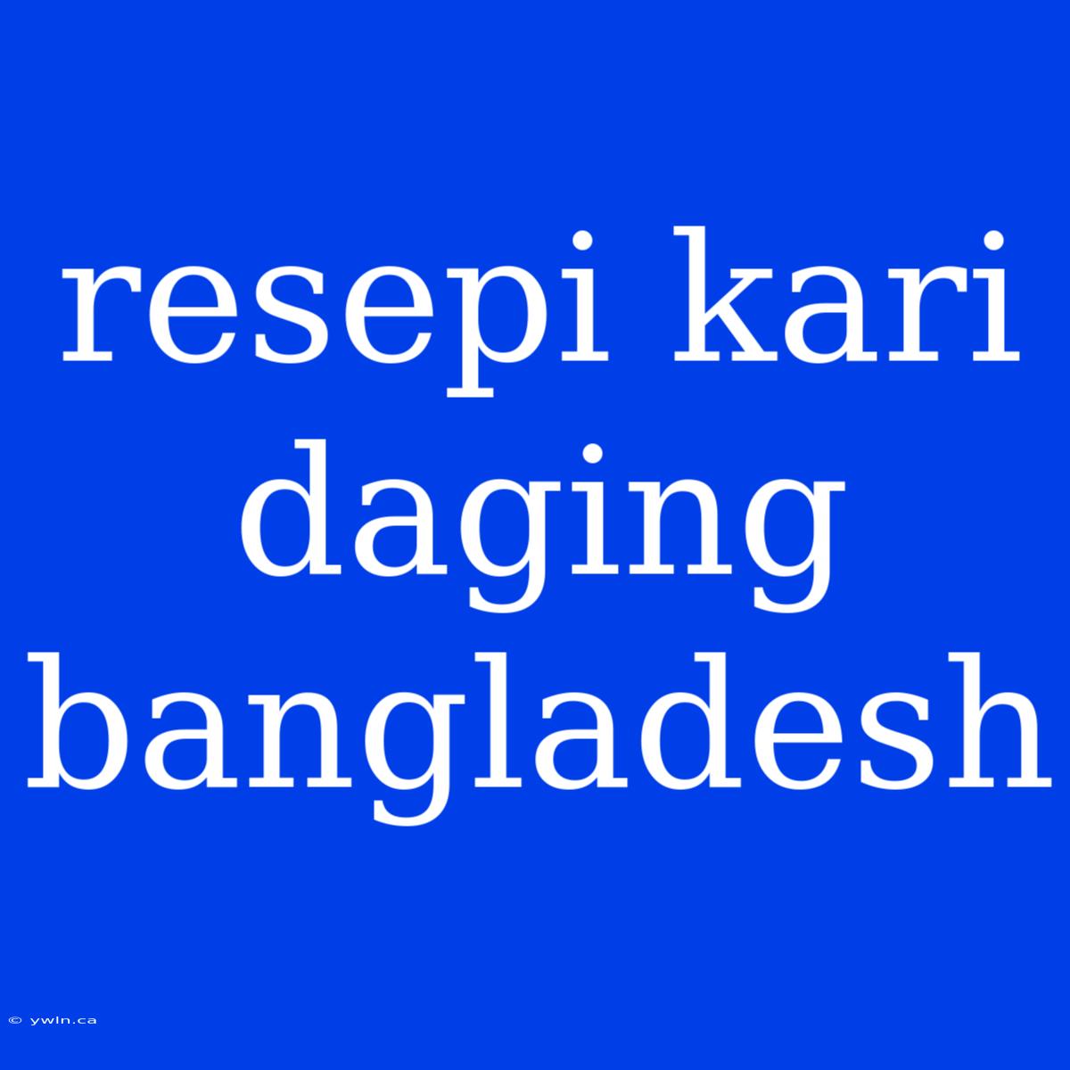 Resepi Kari Daging Bangladesh