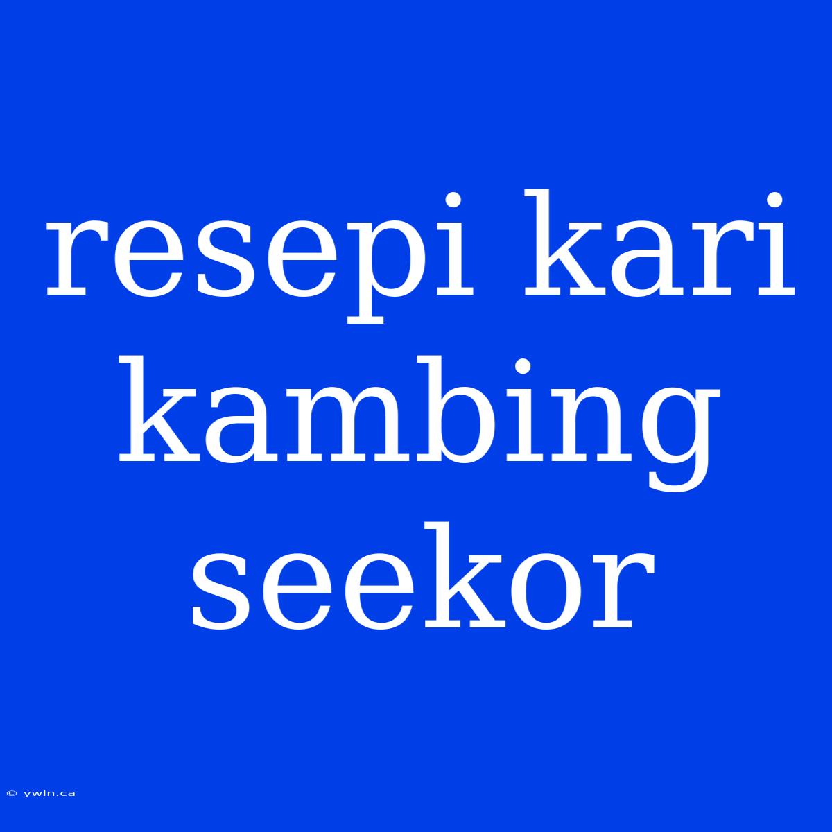 Resepi Kari Kambing Seekor