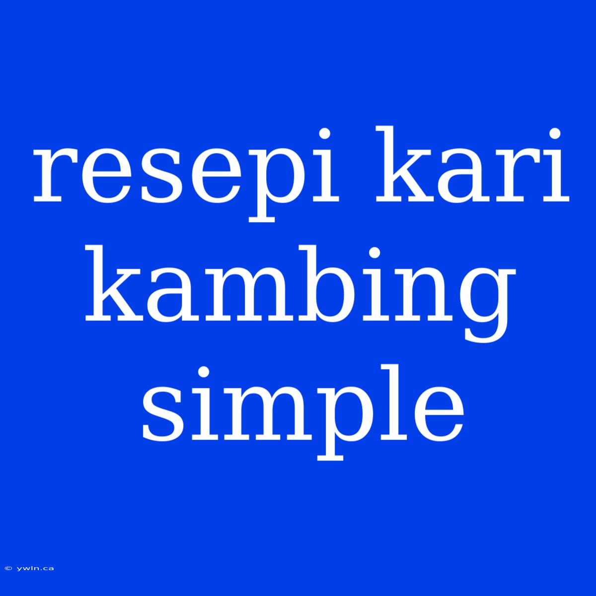 Resepi Kari Kambing Simple