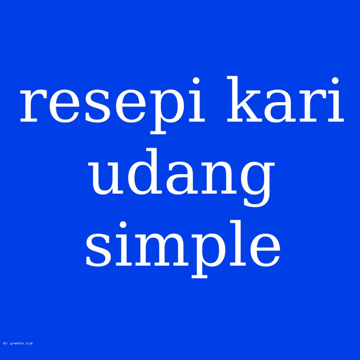 Resepi Kari Udang Simple