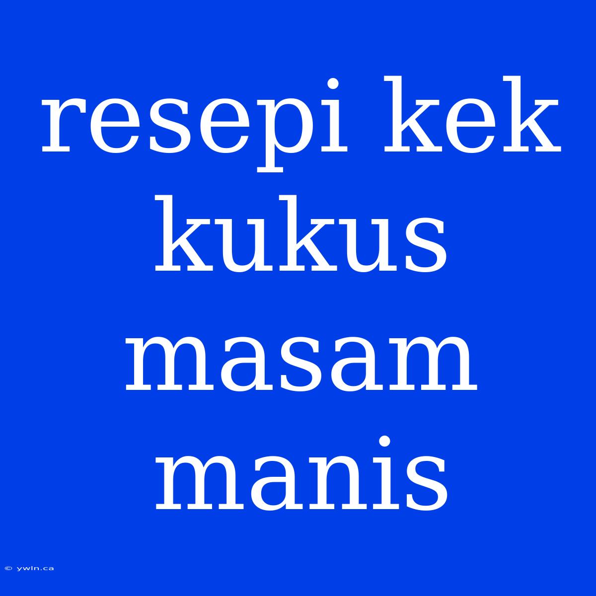 Resepi Kek Kukus Masam Manis