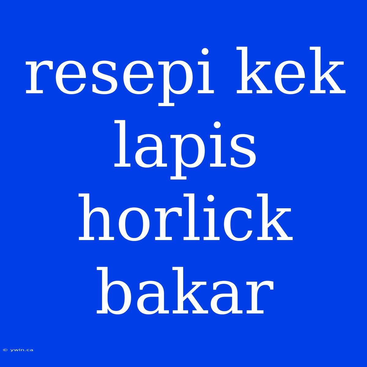 Resepi Kek Lapis Horlick Bakar