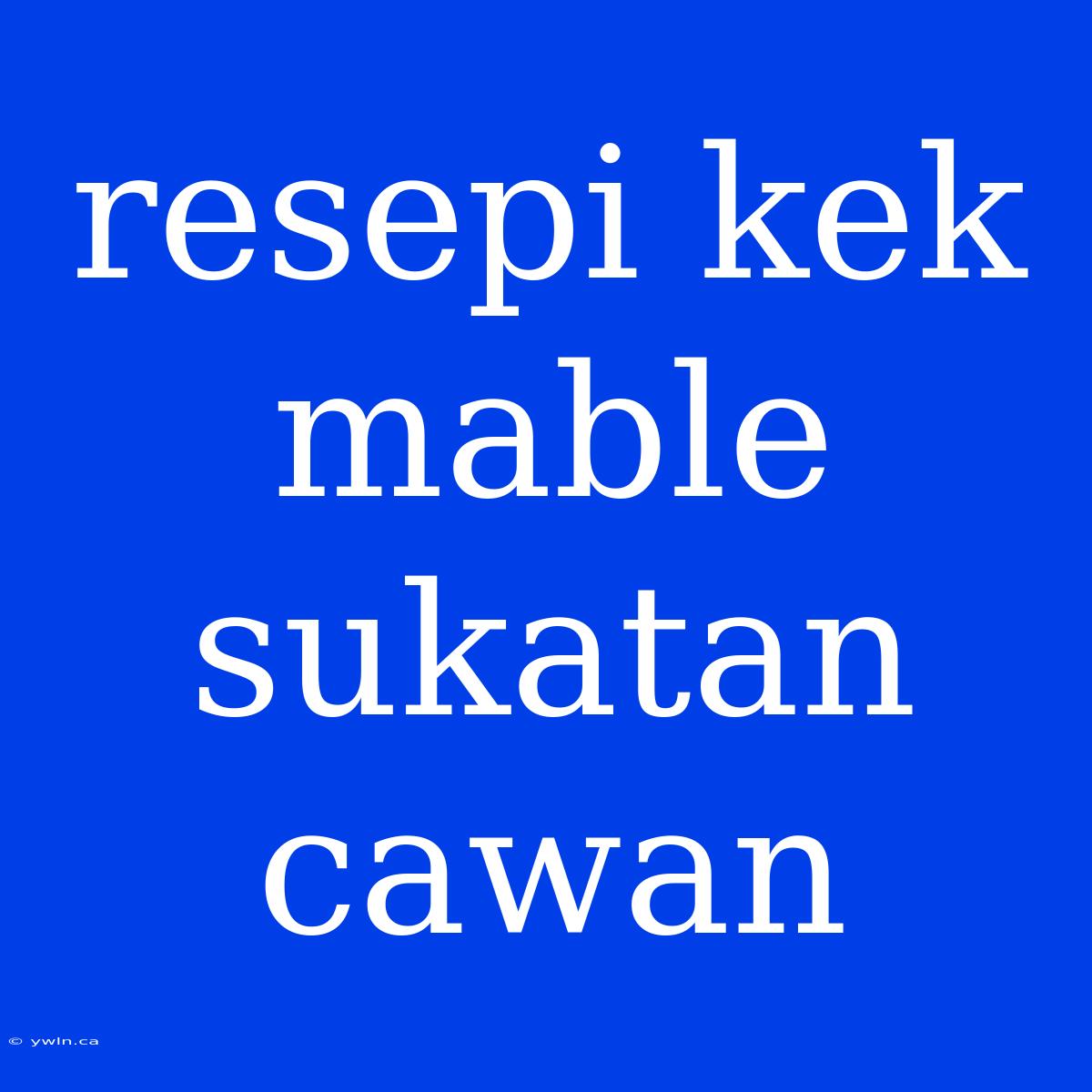 Resepi Kek Mable Sukatan Cawan