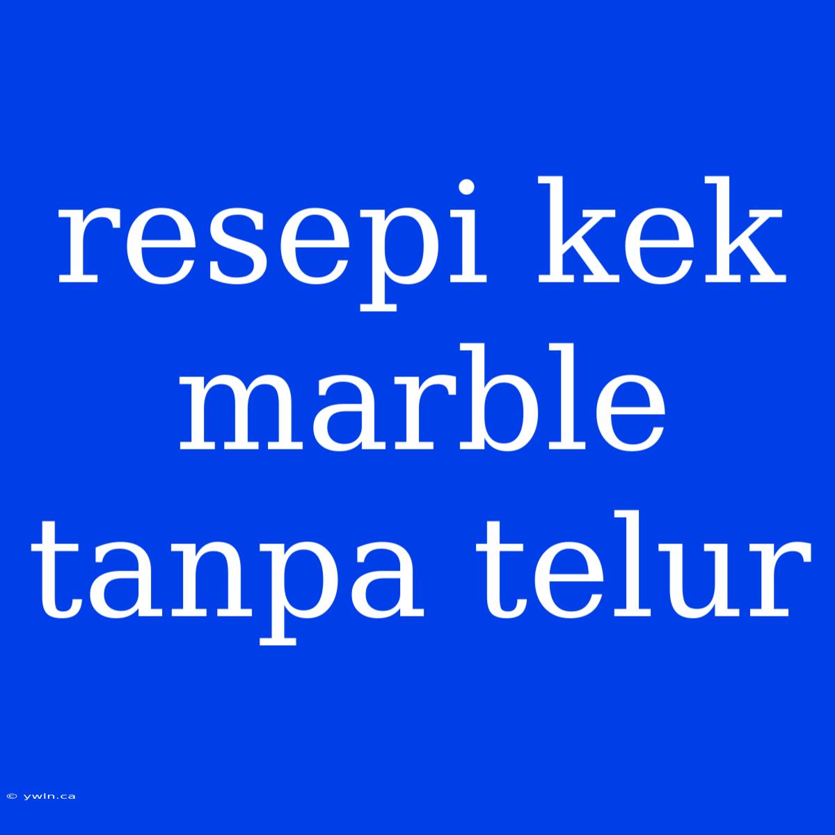 Resepi Kek Marble Tanpa Telur